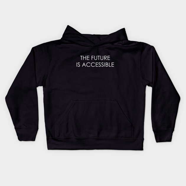 The Future is Accessible Kids Hoodie by Oyeplot
